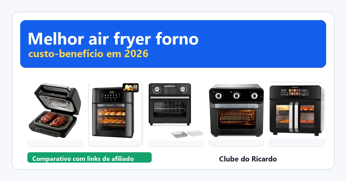 Melhor air fryer forno custo-benefício em 2026